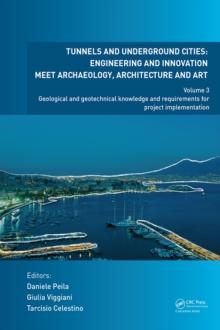 Tunnels and Underground Cities: Engineering and Innovation Meet Archaeology, Architecture and Art : Volume 3: Geological and Geotechnical Knowledge and Requirements for Project Implementation