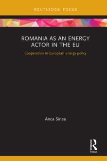 Romania as an Energy Actor in the EU : Cooperation in European Energy policy