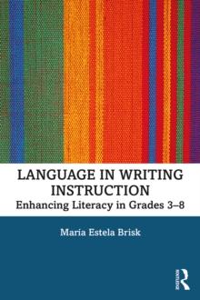 Language in Writing Instruction : Enhancing Literacy in Grades 3-8