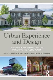 Urban Experience and Design : Contemporary Perspectives on Improving the Public Realm