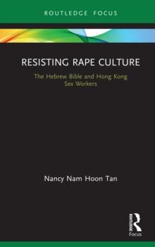 Resisting Rape Culture : The Hebrew Bible and Hong Kong Sex Workers