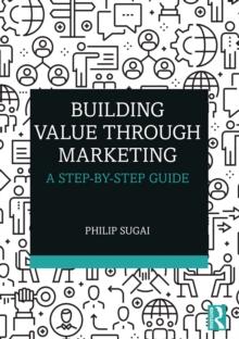 Building Value through Marketing : A Step-by-Step Guide