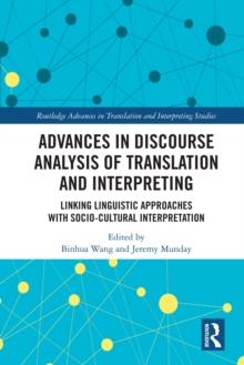 Advances in Discourse Analysis of Translation and Interpreting : Linking Linguistic Approaches with Socio-cultural Interpretation