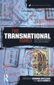 The Transnational Family : New European Frontiers and Global Networks