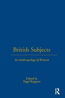 British Subjects : An Anthropology of Britain