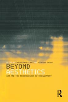 Beyond Aesthetics : Art and the Technologies of Enchantment