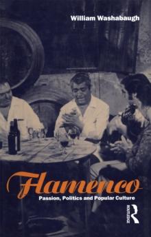 Flamenco : Passion, Politics and Popular Culture