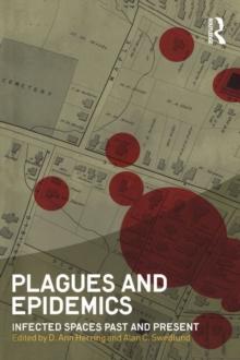 Plagues and Epidemics : Infected Spaces Past and Present