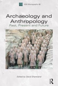 Archaeology and Anthropology : Past, Present and Future