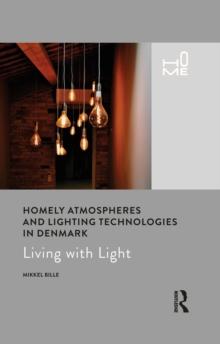 Homely Atmospheres and Lighting Technologies in Denmark : Living with Light