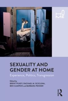 Sexuality and Gender at Home : Experience, Politics, Transgression