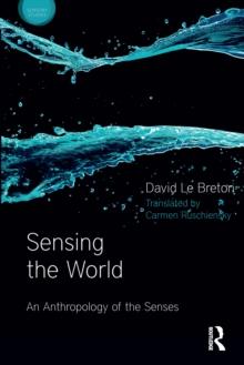 Sensing the World : An Anthropology of the Senses