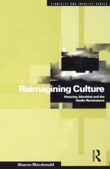 Reimagining Culture : Histories, Identities and the Gaelic Renaissance