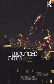 Wounded Cities : Destruction and Reconstruction in a Globalized World