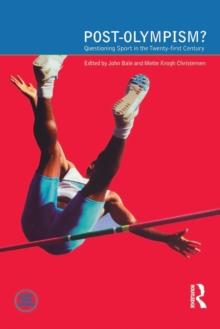 Post-Olympism : Questioning Sport in the Twenty-First Century