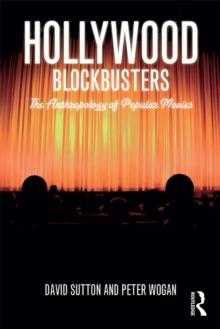 Hollywood Blockbusters : The Anthropology of Popular Movies