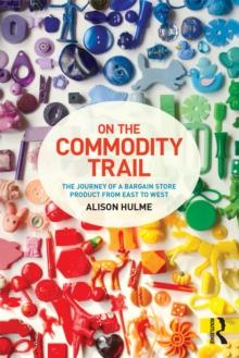 On the Commodity Trail : The Journey of a Bargain Store Product from East to West