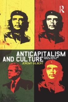 Anticapitalism and Culture : Radical Theory and Popular Politics