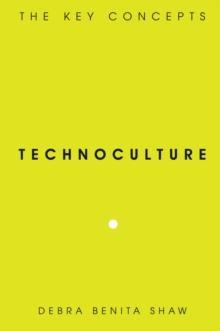 Technoculture : The Key Concepts