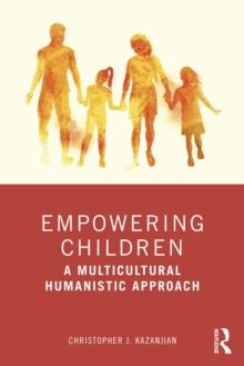 Empowering Children : A Multicultural Humanistic Approach