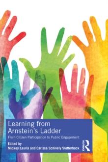 Learning from Arnstein's Ladder : From Citizen Participation to Public Engagement