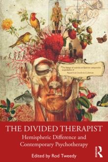 The Divided Therapist : Hemispheric Difference and Contemporary Psychotherapy