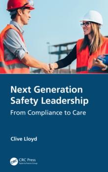 Next Generation Safety Leadership : From Compliance to Care