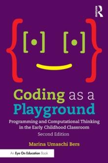 Coding as a Playground : Programming and Computational Thinking in the Early Childhood Classroom