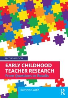 Early Childhood Teacher Research : From Questions to Results