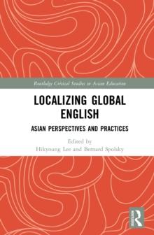 Localizing Global English : Asian Perspectives and Practices