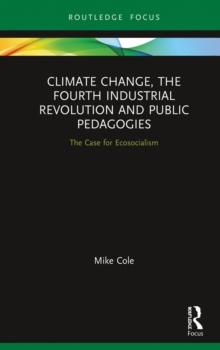 Climate Change, The Fourth Industrial Revolution and Public Pedagogies : The Case for Ecosocialism