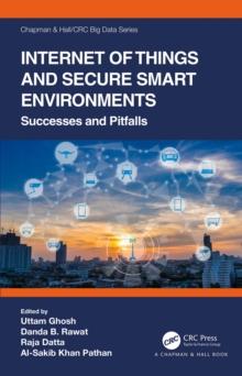 Internet of Things and Secure Smart Environments : Successes and Pitfalls