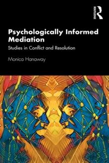 Psychologically Informed Mediation : Studies in Conflict and Resolution