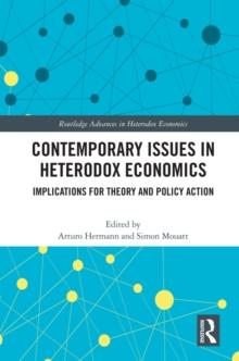 Contemporary Issues in Heterodox Economics : Implications for Theory and Policy Action