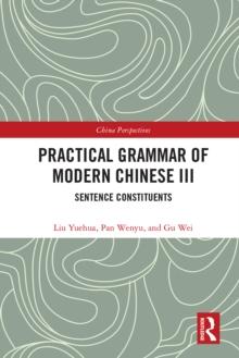 Practical Grammar of Modern Chinese III : Sentence Constituents