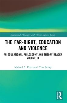 The Far-Right, Education and Violence : An Educational Philosophy and Theory Reader Volume IX