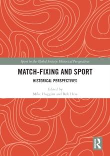 Match Fixing and Sport : Historical Perspectives