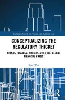 Conceptualizing the Regulatory Thicket : China's Financial Markets after the Global Financial Crisis