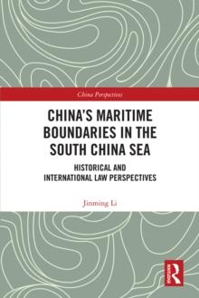 China's Maritime Boundaries in the South China Sea : Historical and International Law Perspectives