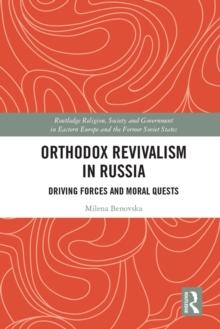 Orthodox Revivalism in Russia : Driving Forces and Moral Quests