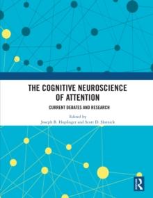 The Cognitive Neuroscience of Attention : Current Debates and Research