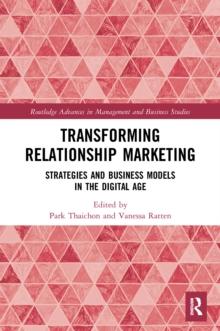 Transforming Relationship Marketing : Strategies and Business Models in the Digital Age