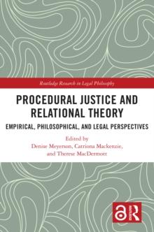 Procedural Justice and Relational Theory : Empirical, Philosophical, and Legal Perspectives