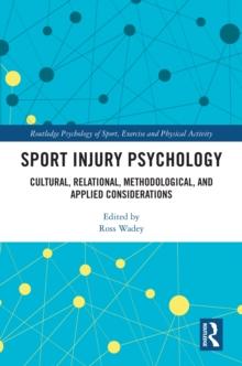 Sport Injury Psychology : Cultural, Relational, Methodological, and Applied Considerations