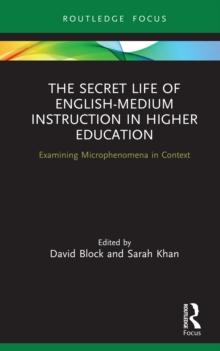 The Secret Life of English-Medium Instruction in Higher Education : Examining Microphenomena in Context