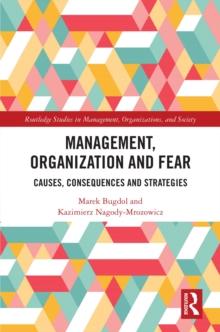 Management, Organization and Fear : Causes, Consequences and Strategies