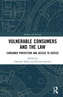 Vulnerable Consumers and the Law : Consumer Protection and Access to Justice