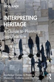 Interpreting Heritage : A Guide to Planning and Practice