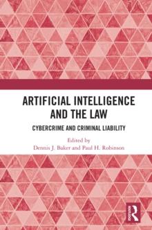 Artificial Intelligence and the Law : Cybercrime and Criminal Liability