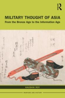 Military Thought of Asia : From the Bronze Age to the Information Age